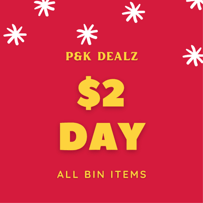 Today is $2 DAY. All bin items are $2 EACH!