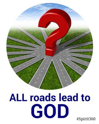 #Spirit360 - all roads, paths, lifetimes, journeys lead to an individual experience of God.