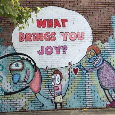 Ask yourself what brings you joy? It's good to know.