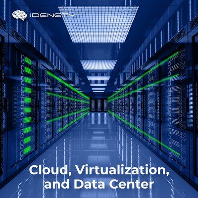 Cloud, Virtualization, and Data Center

#IDENETY