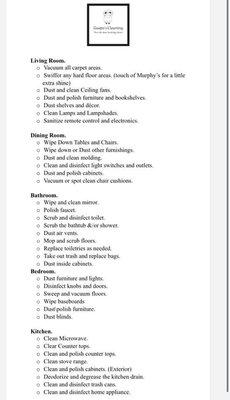 We can always modify our cleaning checklist to satisfy our customers needs. Every home is unique.