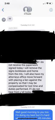 Being threatened by the owner and having him trying to intimidate me into signing papers before my attorney could look them over.