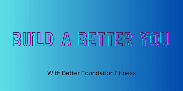 Better Foundation Fitness