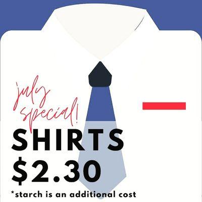 For the entire month of July, we'll clean and press button down laundry shirts for $2.30! Starch will be an additional cost.