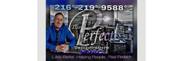 The Perfect Temperature° LLC Heating & Cooling  Life's Better Helping People  FEEL PERFECT°