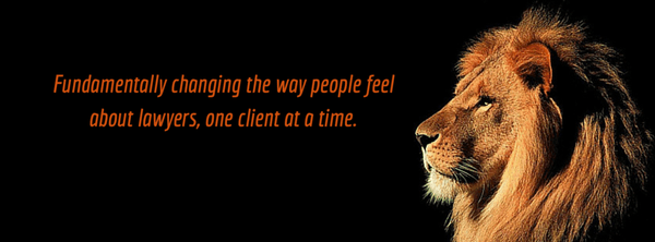 Fundamentally changing the way people feel about lawyers, one client at a time.