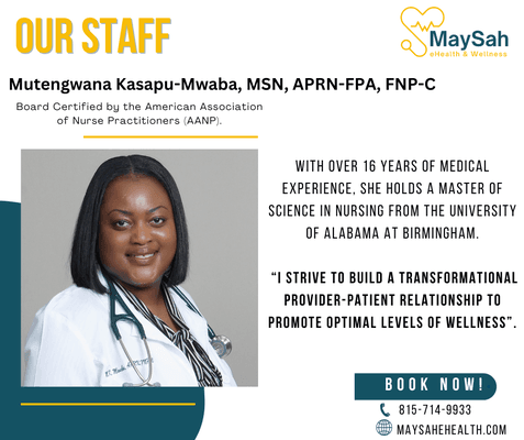 Meet our MaySah staff! 
Mutengwana Kasapu-Mwaba (MK), APRN, is board-certified by the American Association of Nurse Practitioners (AANP).