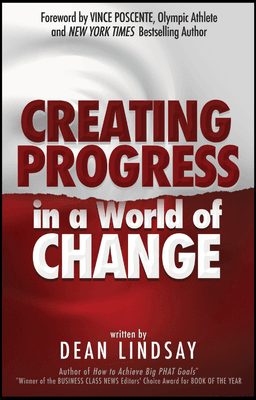 CREATING PROGRESS in a World of CHANGE by Dean Lindsay