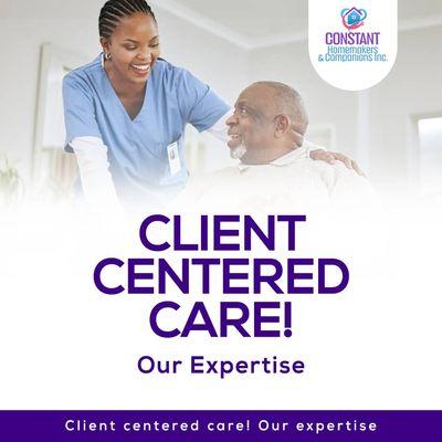 Adopting a client-centered care approach puts the focus on the "care" aspect of homemaker and companion services by tailoring services to th