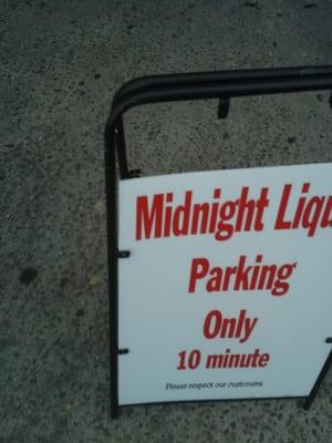 Midnight Liquor 10 Minute Parking  Only! Please respect our customers.