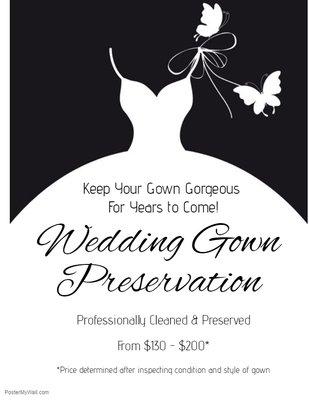 We offer Wedding Gown Preservation starting at $130 - professionally cleaned and beautifully preserved in a keepsake box.