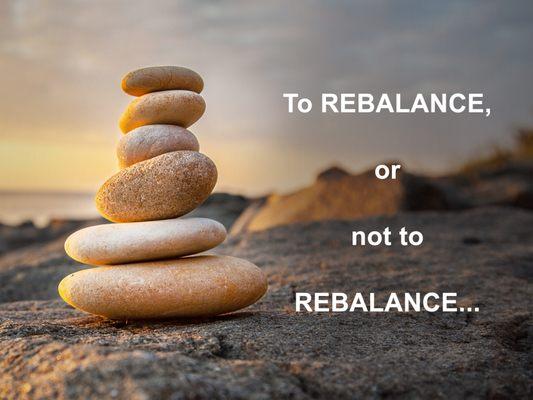 Do you need to rebalance your portfolio, or not?