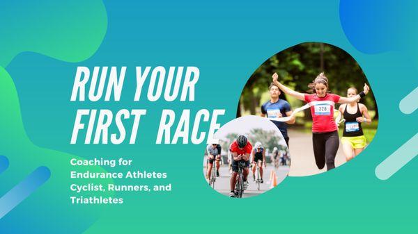 Let me help you cross the finish line for your first race. Helping runners, cyclist, and triathletes reach their goals.