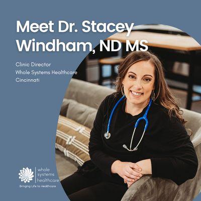 Introducing our WSHC Cincinnati Clinic Director, Dr. Stacey Windham, ND!