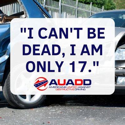 Read the story on our site. It was taken from our original driver ed program.https://auadd.org/2023/10/13/i-cant-be-dead-iam-only-17/