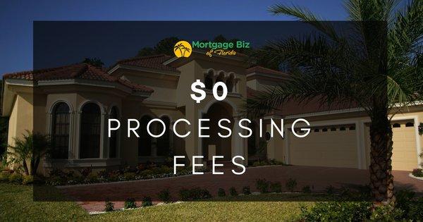 Save money on your next mortgage loan closing cost. Mortgage Biz of Florida does not charge processing fees.