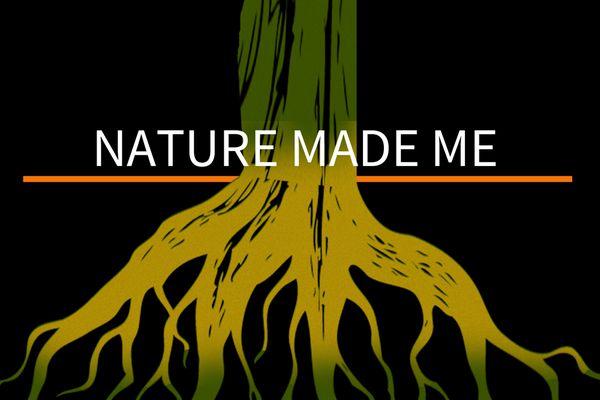 Nature Made Me