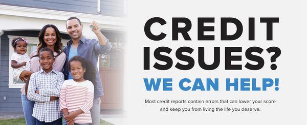 Do you have Credit Issues? We Can Help!