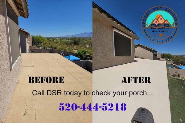 No job too small. Don't forget that many porches need to be coated even if you have a tile roof! Call DSR today 520-444-5218.