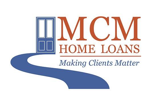 MCM Home Loans! Making Clients Matter!