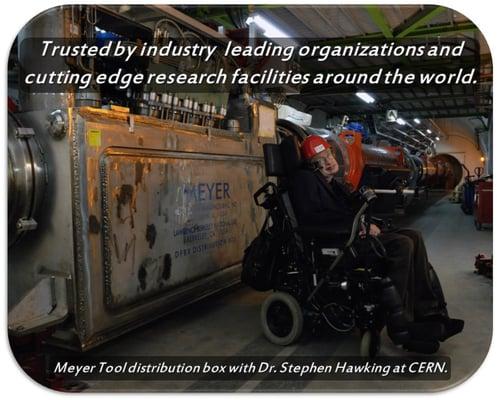 Meyer Tool & Mfg. Trusted by industry leading commercial companies, universities, and cutting edge research facilities from around the world