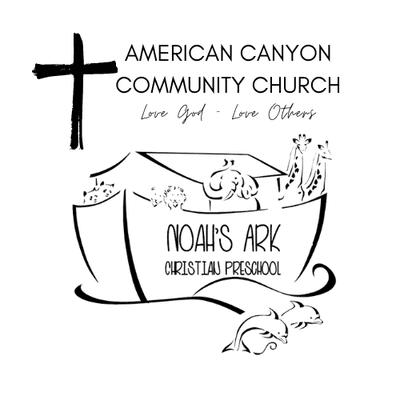 Noah's Ark Christian Preschool is a ministry of American Canyon Community Church