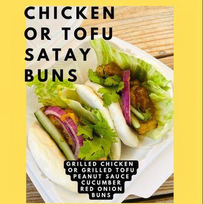 Chicken / tofu Satay Buns : 
 Thai classic dish with a twist. Tender chicken topped with savory peanut sauce serve in soft steamy buns