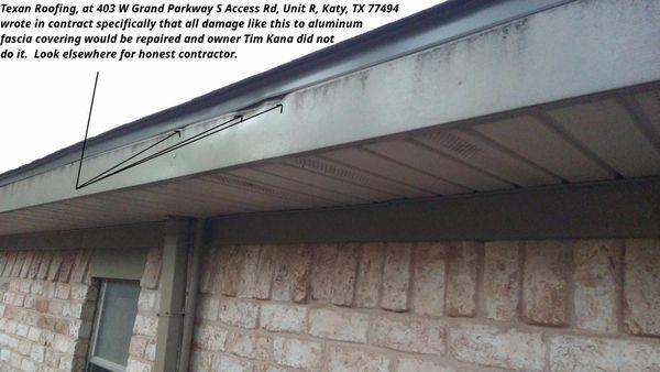 Texan Roofing Aluminum Facia damages cause by their nail guns not repaired