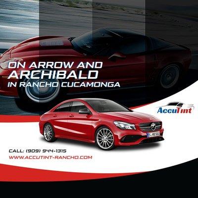 AccuTint in Rancho Cucamonga, on Arrow and Archibald Avenue. 909-941-1315