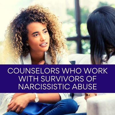 We are counselors who help survivors of narcissistic abuse.