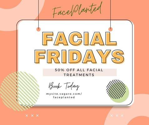 Facial Fridays!