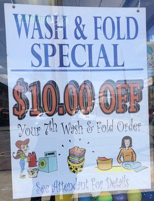 Our Wash & Fold Special. Get $10.00 Off your 7th Order. Please see the attendant for details.