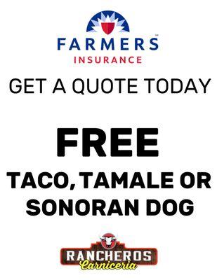 Get a Quote or Refer someone to our Agency and get a Free Taco, Tamale or Sonoran Dog from our neighbor Rancheros Carniceria!