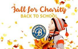 Fall for Charity - BACK TO SCHOOL is September 1 - November 30th. Only at Bibbentuckers!