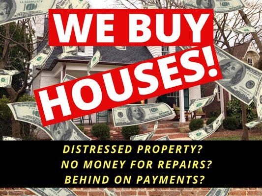 WE BUY HOUSES! Fast - Cash - As-is! No repair costs, no closing fees, or realtor fees! See our website for details.