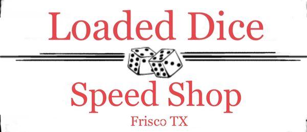 Loaded Dice Speed Shop