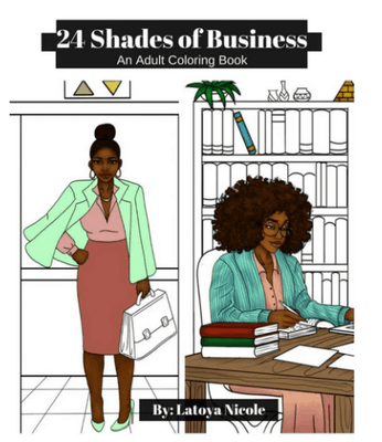 24 Shades of Business is an adult coloring book featuring images of beautiful, boss-women entrepreneurs. It contains puzzles & activities.