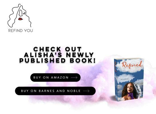 Alisha's new book is out! Find it on Amazon
"Refined: The Fast Track to Becoming the Faithful Conscious Creator of Your Life"