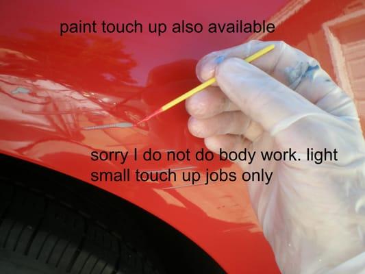 I can touch up small chips and scratches. Please ask if you need this done. sorry I don't paint cars or do bodywork.