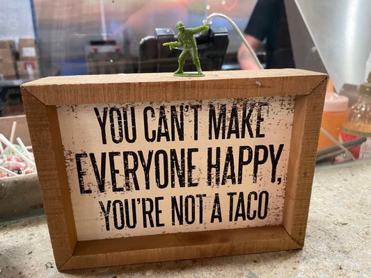 Taco wisdom.