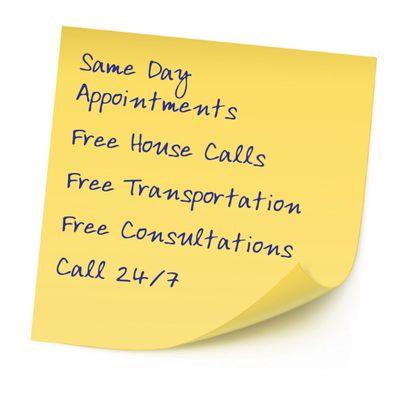 Same day appointment
Free consultations
Free House Calls
Free Transportation
Call 24/7