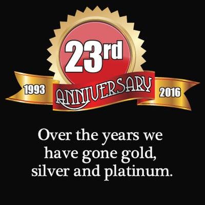 Over the years we have gone gold, silver and platinum. We are celebrating our 23rd year in the pawnshop business. Happy Anniversary.