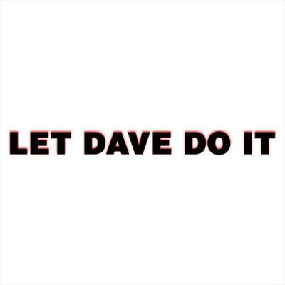 Let Dave Do It