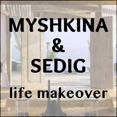 MYSHKINA & SEDIG life makeover