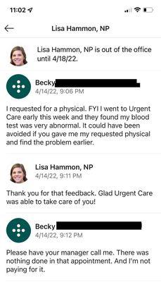 Requested for a physical. Lisa rejected my physical when I'm in the office. I ended up going to Urgent Care for pain.