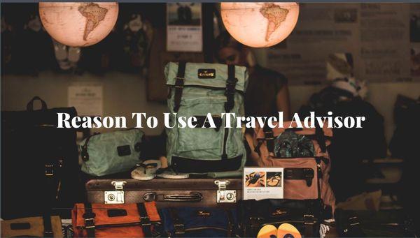 Reason To Use A Travel Advisor