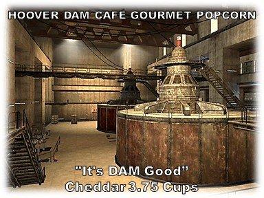 We make Hoover Dam Cafe' Gourmet Popcorn and "It's Dam Good".