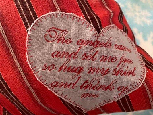 "The angels came and set me free so hug my shirt and think of me!"