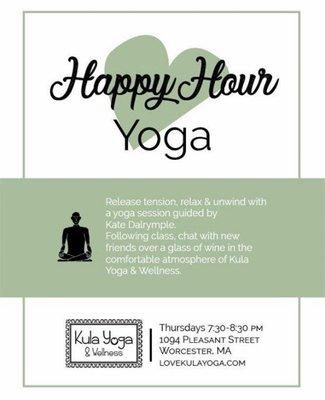 Happy Hour Yoga! A fun, flowy practice followed by a glass of wine! Every Thursday 7-8pm.