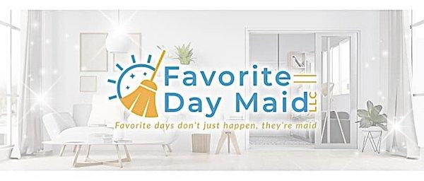 Favorite Day Maid
                *
Favorite days don't just
happen, they're maid